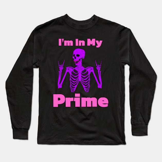 Im in my prime Long Sleeve T-Shirt by Sahed